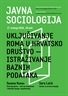 Javna sociologija - Uključivanje Roma u hrvatsko društvo: istraživanje baznih podataka