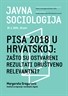 Javna sociologija - "PISA 2018 u Hrvatskoj: zašto su ostvareni rezultati društveno relevantni?"