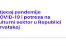 Istraživanje o utjecaju pandemije i potresa na kulturni sektor u Republici Hrvatskoj